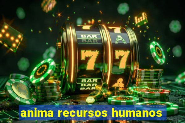 anima recursos humanos