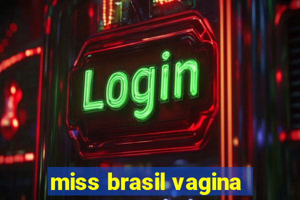 miss brasil vagina