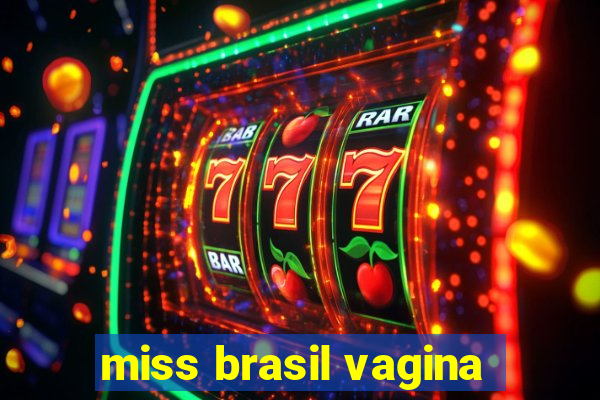 miss brasil vagina