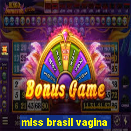 miss brasil vagina