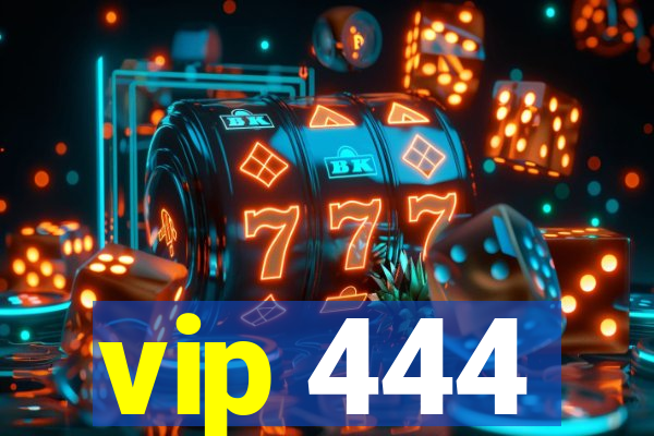 vip 444