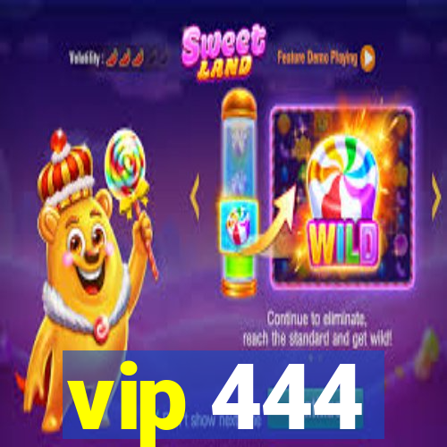 vip 444