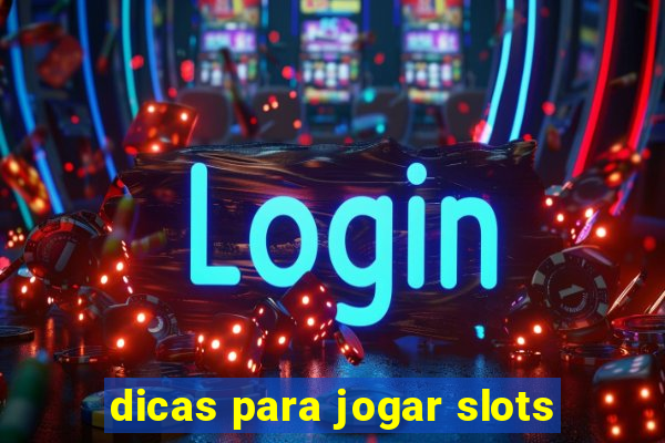 dicas para jogar slots