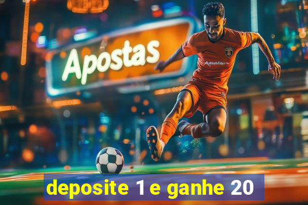 deposite 1 e ganhe 20