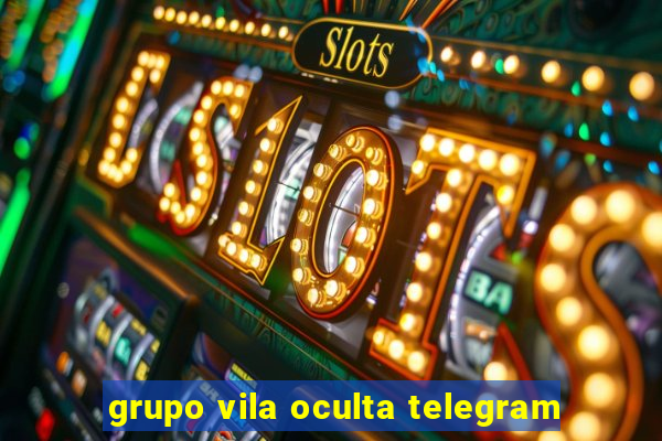 grupo vila oculta telegram