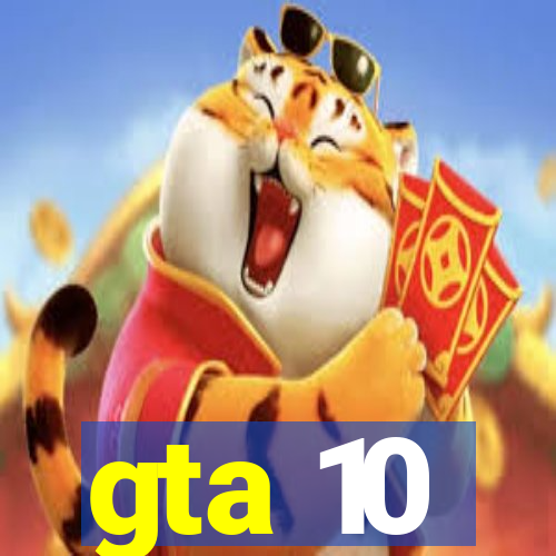 gta 10