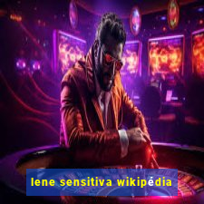 lene sensitiva wikipédia