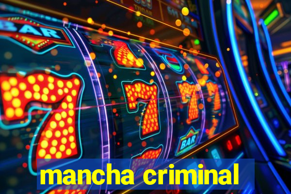 mancha criminal