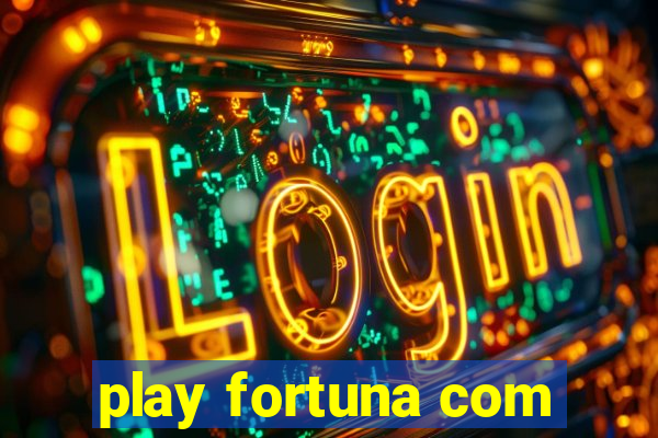 play fortuna com