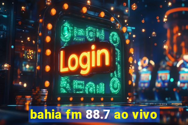 bahia fm 88.7 ao vivo