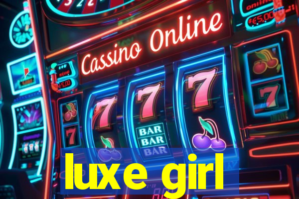 luxe girl