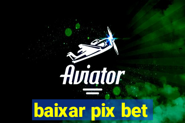 baixar pix bet