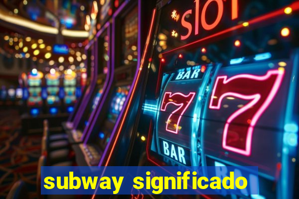 subway significado