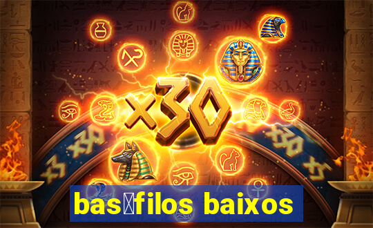 bas贸filos baixos