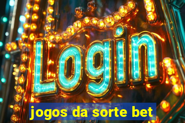 jogos da sorte bet