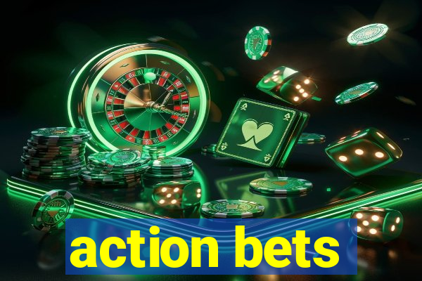 action bets