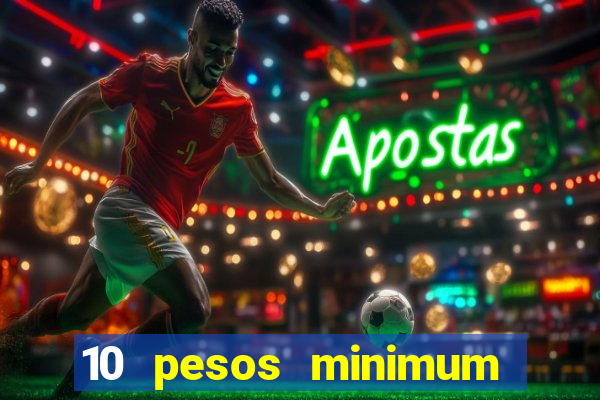 10 pesos minimum deposit casino philippines