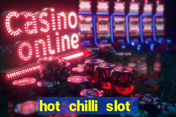 hot chilli slot free play