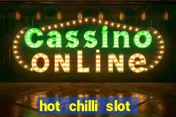 hot chilli slot free play