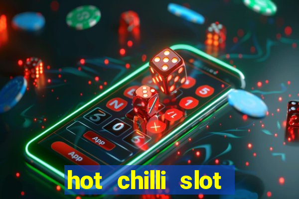 hot chilli slot free play