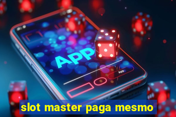 slot master paga mesmo