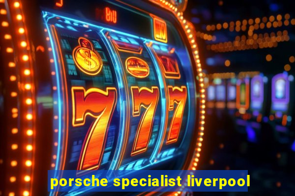 porsche specialist liverpool