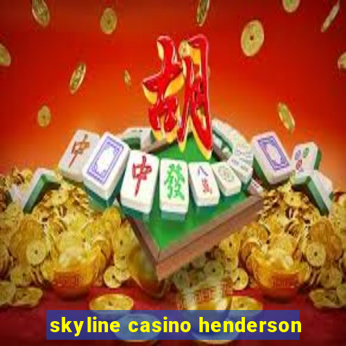 skyline casino henderson