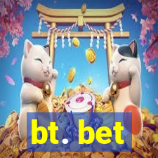 bt. bet