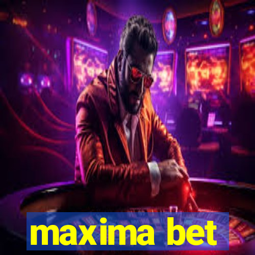 maxima bet