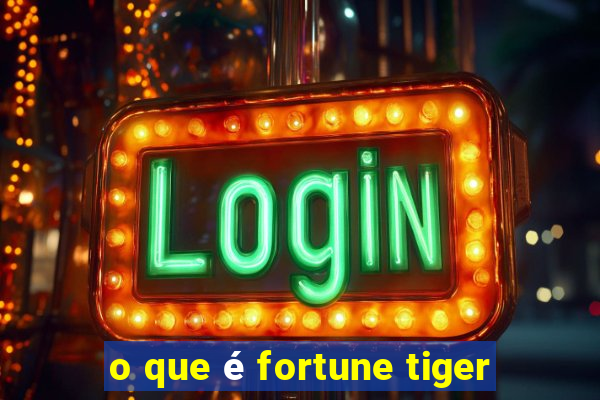 o que é fortune tiger