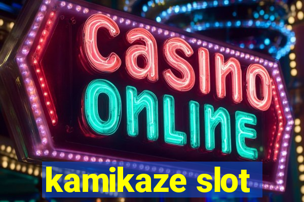 kamikaze slot