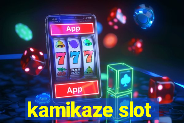 kamikaze slot