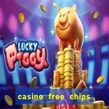 casino free chips no deposit