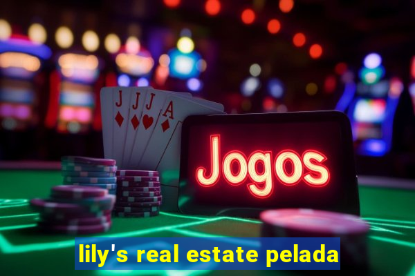 lily's real estate pelada