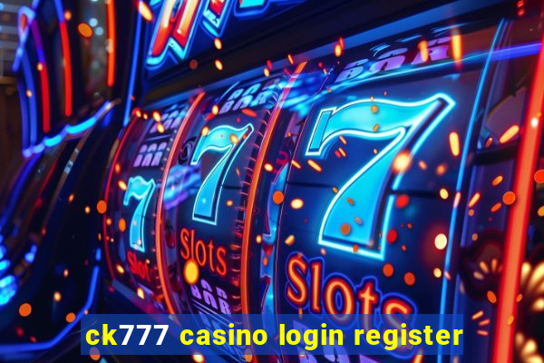 ck777 casino login register