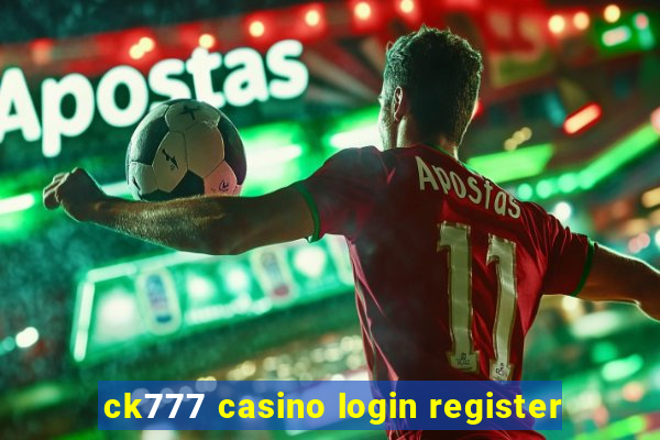 ck777 casino login register