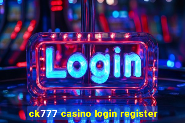 ck777 casino login register