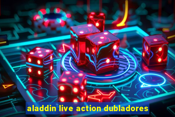 aladdin live action dubladores