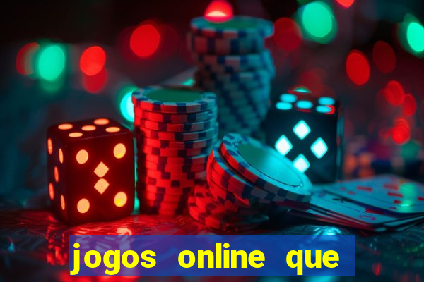 jogos online que realmente d?o dinheiro