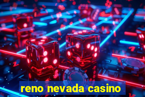 reno nevada casino