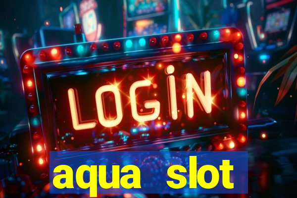 aqua slot porcentagem de jogos