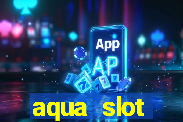 aqua slot porcentagem de jogos