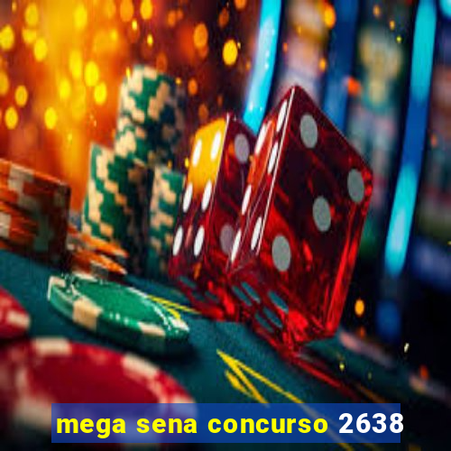 mega sena concurso 2638