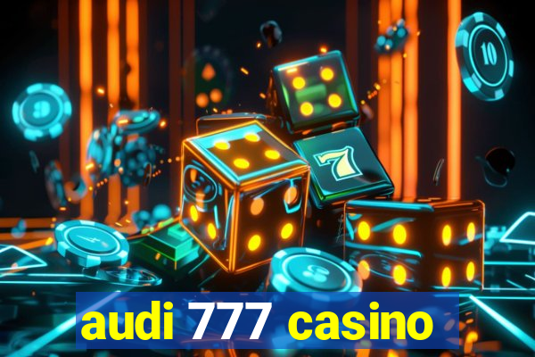 audi 777 casino