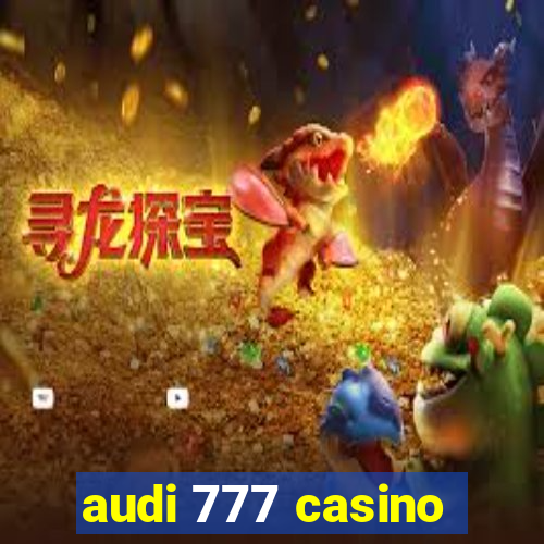 audi 777 casino