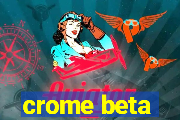 crome beta