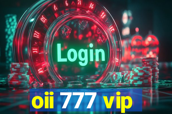 oii 777 vip