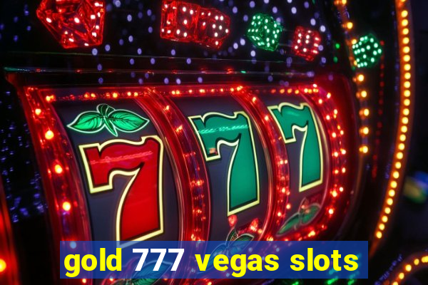 gold 777 vegas slots