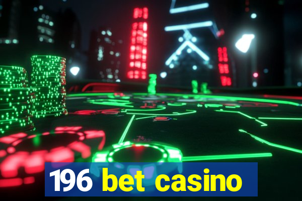 196 bet casino