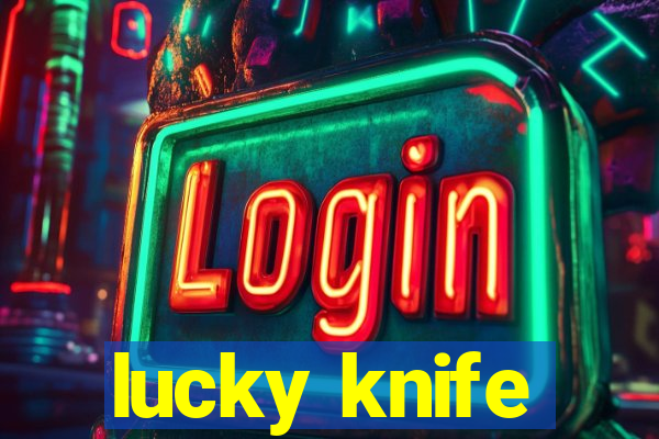 lucky knife